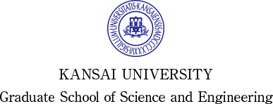 KANSAI UNIVERSITY Graduate School of Science and Engineering